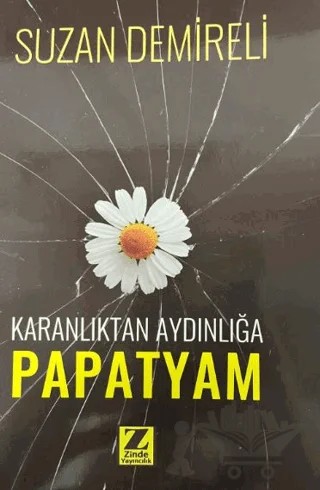 Karanlıktan Aydınlığa Papatyam – Suzan Demireli – Zinde Yayıncılık kitap kapağı