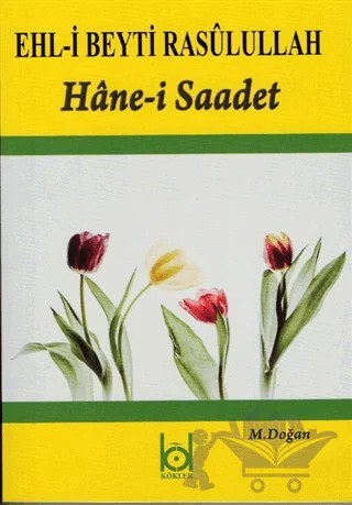 Ehl-i Beyti Rasulullah - Hane-i Saadet – M. Doğan – Kökler Kitabevi kitap kapağı