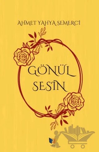 Gönül Sesin – Ahmet Yahya Semerci – Ateş Yayınları kitap kapağı