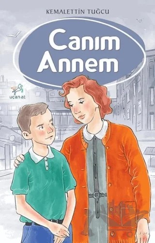 Canım Annem – Kemalettin Tuğcu – Uçan At Yayınları kitap kapağı