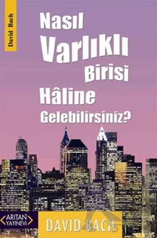 Nasıl Varlıklı Birisi Haline Gelebilirsiniz? – David Bach – Arıtan Yayınevi kitap kapağı