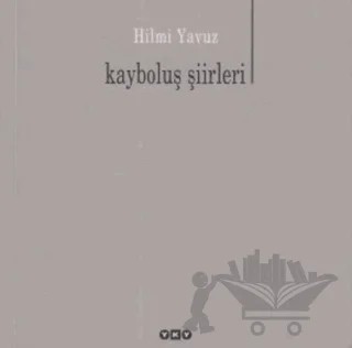 Kayboluş Şiirleri – Hilmi Yavuz – Yapı Kredi Yayınları kitap kapağı