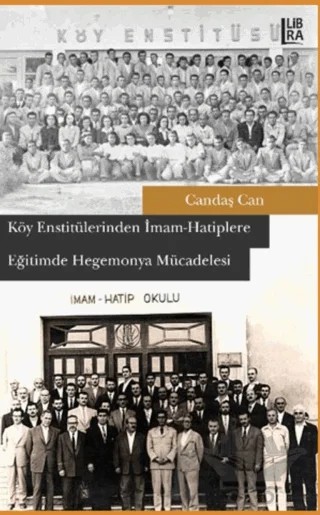 Köy Enstitülerinden İmam-Hatiplere Eğitimde Hegemonya Mücadelesi – Candaş Can – Libra Yayınları kitap kapağı