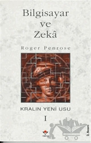 Bilgisayar ve Zeka Kralın Yeni Usu 1. Cilt – Roger Penrose – TÜBİTAK Yayınları kitap kapağı