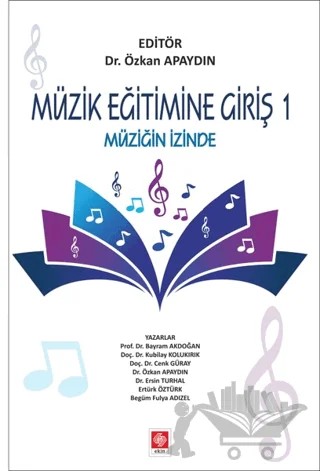 Müzik Eğitimine Giriş 1 – Bayram Akdoğan, Begüm Fulya Adızel, Cenk Güray, Ersin Turhal, Ertürk Öztürk, Kubilay Kolukırık, Özkan Apaydın – Ekin Basım Yayın kitap kapağı