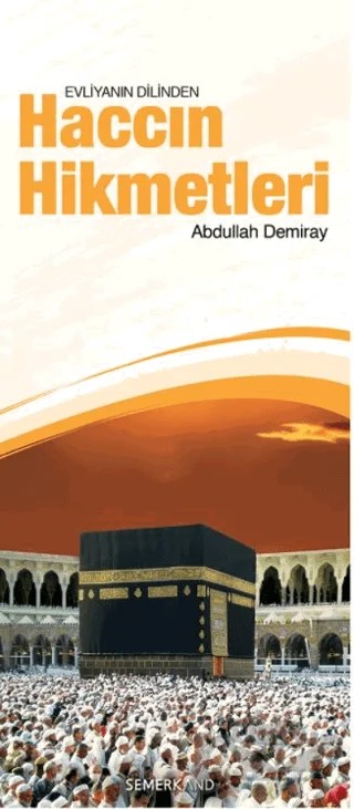 Evliyanın Dilinden Haccın Hikmetleri – Abdullah Demiray – Semerkand Yayınları kitap kapağı