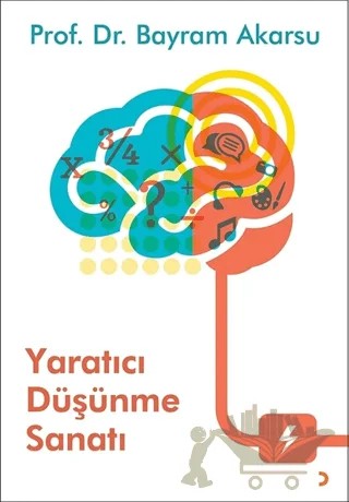 Yaratıcı Düşünme Sanatı – Bayram Akarsu – Cinius Yayınları kitap kapağı