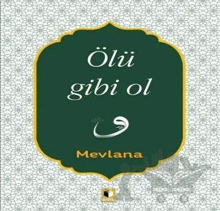 Ölü Gibi Ol – Mevlana Celaleddin Rumi – Ehil Yayınları kitap kapağı