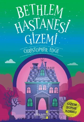 Bethlem Hastanesi Gizemi – Christopher Edge – Yakamoz Yayınevi kitap kapağı
