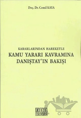 Kararlarından Hareketle Kamu Yararı Kavramına Danıştay’ın Bakışı – Cemil Kaya – On İki Levha Yayınları kitap kapağı