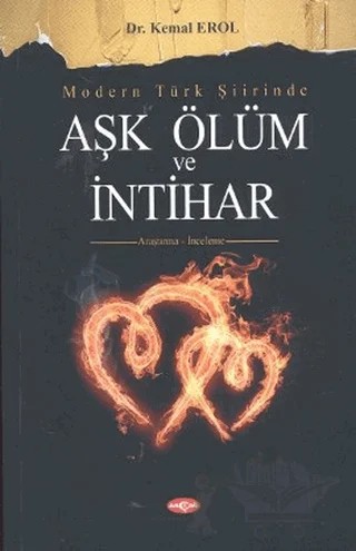 Modern Türk Şiirinde Aşk Ölüm ve İntihar – Kemal Erol – Akçağ Yayınları kitap kapağı