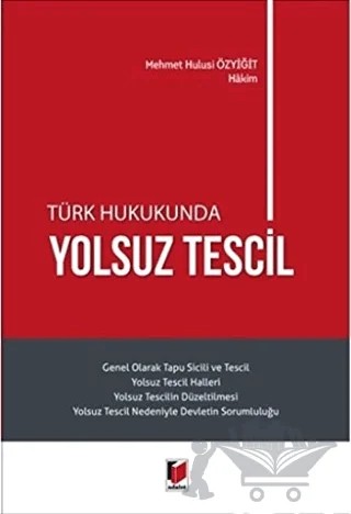 Türk Hukukunda Yolsuz Tescil – Mehmet Hulusi Özyiğit – Adalet Yayınevi kitap kapağı