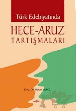Türk Edebiyatında Hece - Aruz Tartışmaları – Hasan Kolcu – Akçağ Yayınları kitap kapağı