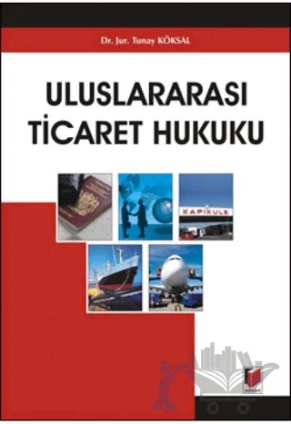 Uluslararası Ticaret Hukuku – Tunay Köksal – Adalet Yayınevi kitap kapağı
