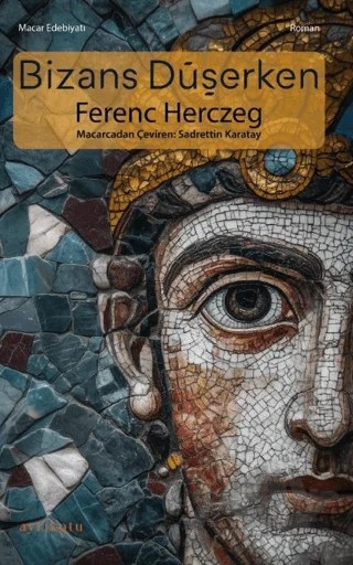 Bizans Düşerken – Ferenc Herczeg – Ayrıkotu Yayınları kitap kapağı