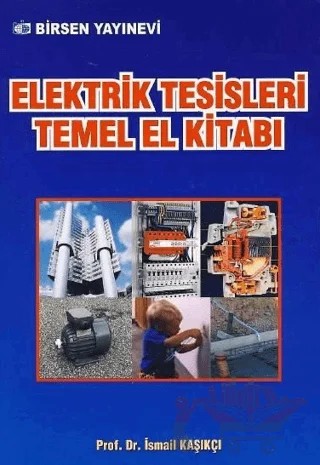 Elektrik Tesisleri Temel El Kitabı – İsmail Kaşıkçı – Birsen Yayınevi kitap kapağı