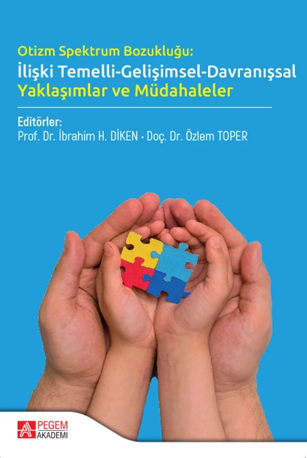 Otizm Spektrum Bozukluğu:İlişki Temelli-Gelişimsel-Davranışsal Yaklaşımlar ve Müdahaleler – Davranışsal Yaklaşımlar, Müdahaleler – Pegem Akademi Yayıncılık kitap kapağı