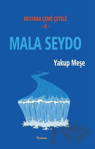 Mala Seydo - Destana Çeme Çetele 2 – Yakup Meşe – J&J Yayınları kitap kapağı
