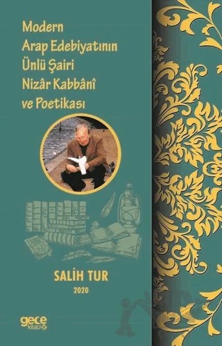 Modern Arap Edebiyatının Ünlü Şairi Nizar Kabbani ve Poetikası – Salih Tur – Gece Kitaplığı kitap kapağı
