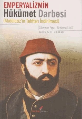 Emperyalizmin Hükümet Darbesi – Sir Henry Elliot, Süleyman Paşa – Berikan Yayınevi kitap kapağı