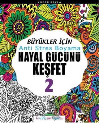 Büyükler İçin Anti Stres Boyama / Hayal Gücünü Keşfet-2 – Kolektif – Yeni Yaşam Yayınları kitap kapağı