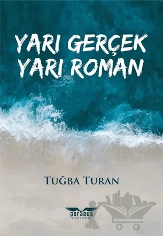 Yarı Gerçek Yarı Roman – Tuğba Turan – Perseus kitap kapağı