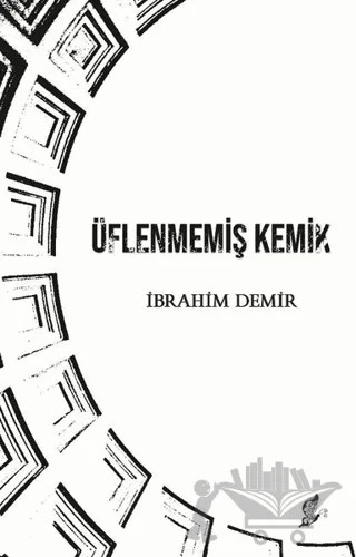 Üflenmemiş Kemik – İbrahim Demir – Okur Kitaplığı kitap kapağı