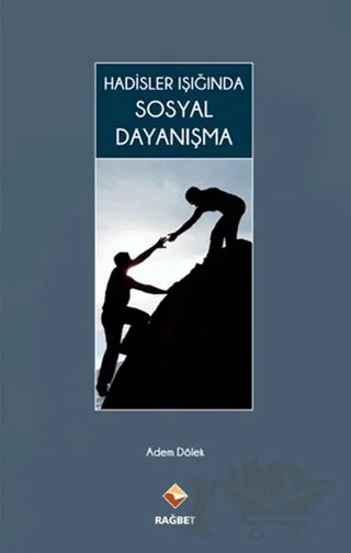 Hadisler Işığında Sosyal Dayanışma – Adem Dölek – Rağbet Yayınları kitap kapağı