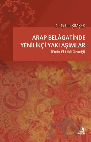 Arap Belagatinde Yenilikçi Yaklaşımlar – Şahin Şimşek – Fecr Yayınları kitap kapağı