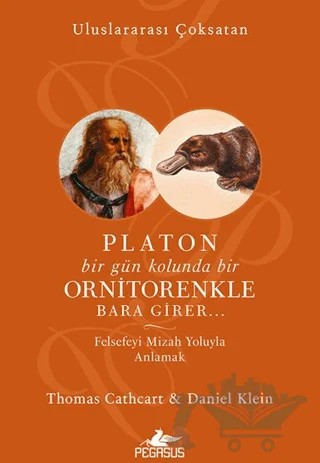 Platon Bir Gün Kolunda Bir Ornitorenkle Bara Girer – Thomas Cathcart, Daniel Klein – Pegasus Yayınları kitap kapağı
