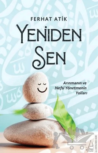 Yeniden Sen - Arınmanın ve Nefsi Yönetmenin Yolları – Ferhat Atik – Destek Yayınları kitap kapağı