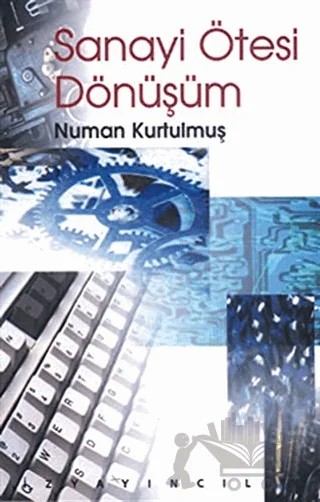 Sanayi Ötesi Dönüşüm -Küreselleşme ve İnsan Kaynakları Boyutuyla- – Numan Kurtulmuş – İz Yayıncılık kitap kapağı