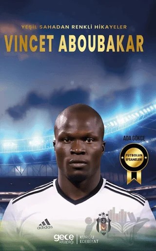 Vincet Aboubakar - Yeşil Sahadan Renkli Hikayeler – Ada Gökce – Gece Kitaplığı kitap kapağı