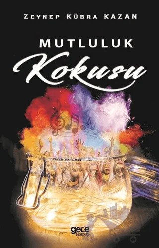 Mutluluk Kokusu – Zeynep Kübra Kazan – Gece Kitaplığı kitap kapağı