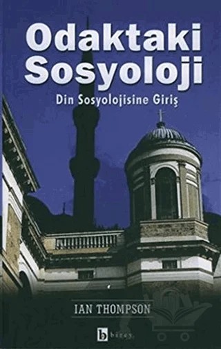 Odaktaki Sosyoloji Din Sosyolojisine Giriş – Ian Thompson – Birey Yayıncılık kitap kapağı
