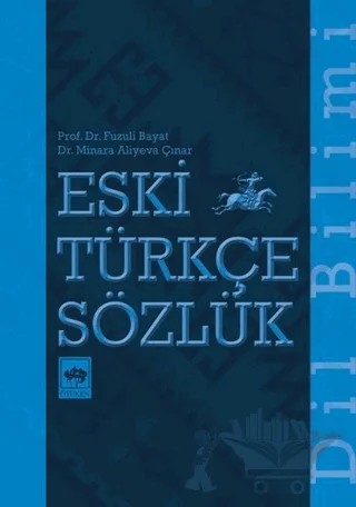 Eski Türkçe Sözlük – Fuzuli Bayat, Minara Aliyeva Çınar – Ötüken Neşriyat kitap kapağı