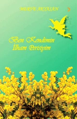 Ben Kendimin İlham Perisiyim – Merve Akyasan – Cinius Yayınları kitap kapağı