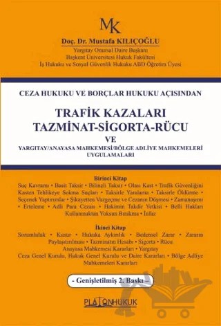 Ceza Hukuku ve Borçlar Hukuku AçısındanTrafik Kazaları Tazminat-Sigorta-Rücu ve Yargıtay/Anayasa Mahkemesi/Bölge Adliye Mahkemeleri Uygulamaları – Mustafa Kılıçoğlu – Platon Hukuk kitap kapağı