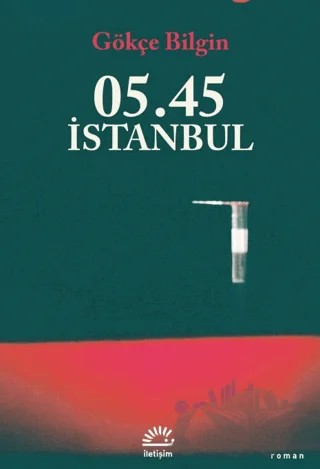 05.45 İstanbul – Gökçe Bilgin – İletişim Yayınevi kitap kapağı