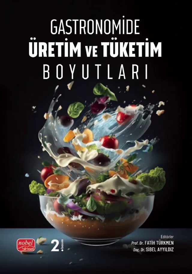 Gastronomide Üretim ve Tüketim Boyutları – Aydan Bekar, Ayşe Nur Uslu, Ayşegül Acar, Burak Pınaroğlu, Emre Aykaç, Fatih Türkmen, Gökhan Yılmaz, Hüseyin Avni Kırmacı, Hüsniye Koçak Başaran, İbrahim Yılmaz, Kerem Çırak, Mehmet Güllü, Nuray Türker, Özge Kılıçarslan, Özlem Özer Altundağ, Samet Gökkaya, Seza Zerman, Sibel Ayyıldız, Zuhal Kırmacı – Nobel Bilimsel Eserler kitap kapağı