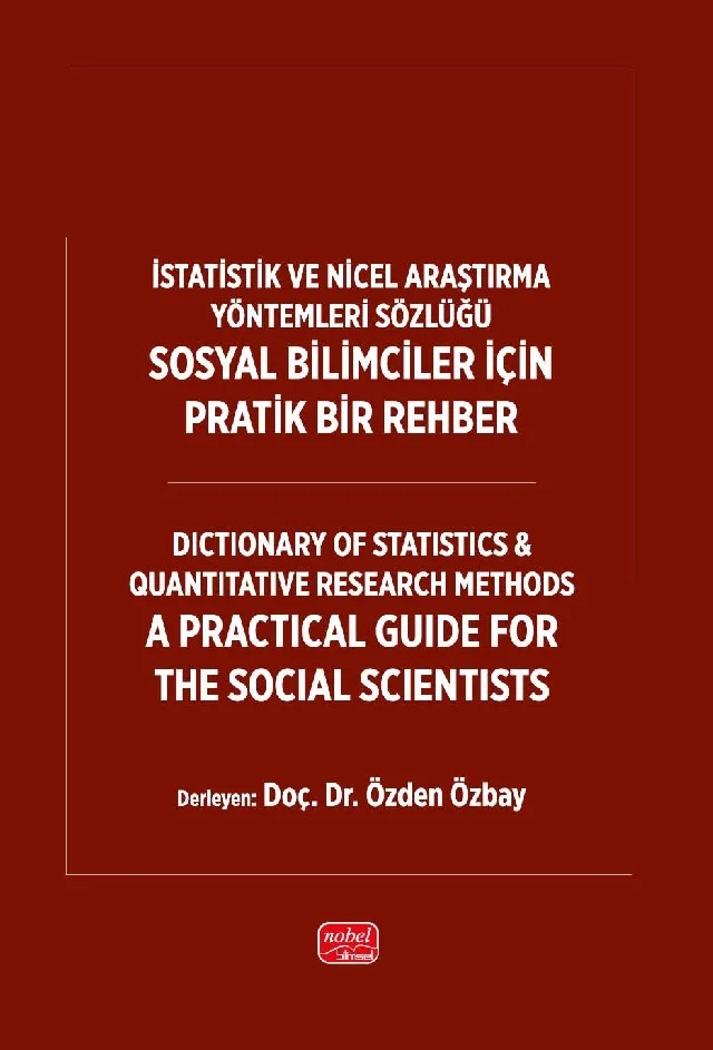 İSTATİSTİK VE NİCEL ARAŞTIRMA YÖNTEMLERİ SÖZLÜĞÜ: SOSYAL BİLİMCİLER İÇİN PRATİK BİR REHBER / (Dictionary of Statistics & Quantitative Research Methods: A Practical Guide for the Social Scientists) – Derleyen: Özden Özbay – Nobel Bilimsel Eserler kitap kapağı