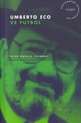 Umberto Eco ve Futbol – Peter Pericles Trifonas – Everest Yayınları kitap kapağı
