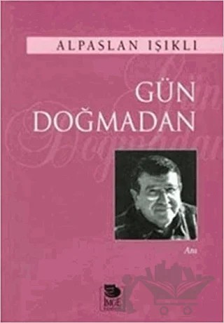 Gün Doğmadan – Alpaslan Işıklı – İmge Kitabevi Yayınları kitap kapağı