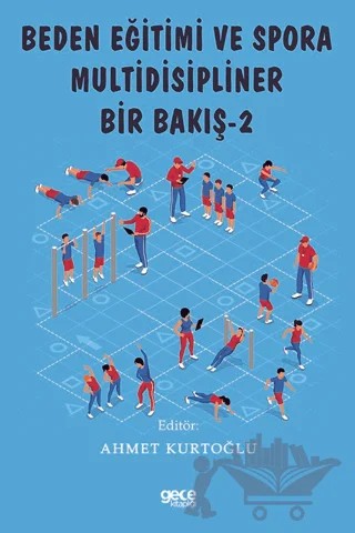 Beden Eğitimi ve Spora Multidisipliner Bir Bakış - 2 – Ahmet Kurtoğlu – Gece Kitaplığı kitap kapağı