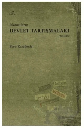 İslamcıların Devlet Tartışmaları – Ebru Karadeniz – Uzam Yayınları kitap kapağı