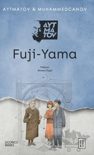 Fuji-Yama – Cengiz Aytmatov, Kaltay Muhammedcanov – Ketebe Yayınları kitap kapağı