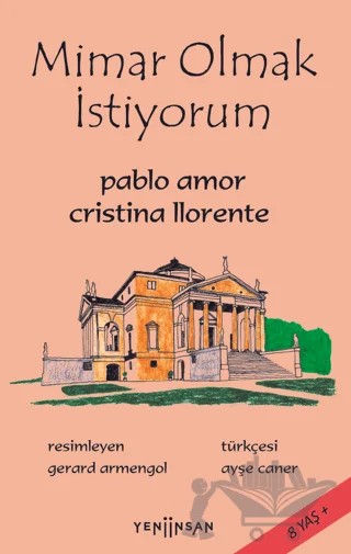Mimar Olmak İstiyorum – Christina Llorente, Pablo Amor – Yeni İnsan Yayınevi kitap kapağı