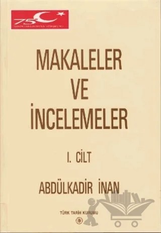 Makaleler ve İncelemeler 1. Cilt – Abdülkadir İnan – Türk Tarih Kurumu Yayınları kitap kapağı
