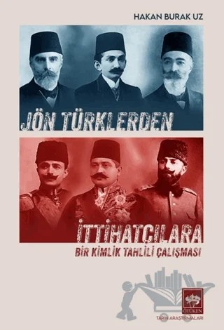 Jön Türklerden İttihatçılara – Hakan Burak Uz – Ötüken Neşriyat kitap kapağı