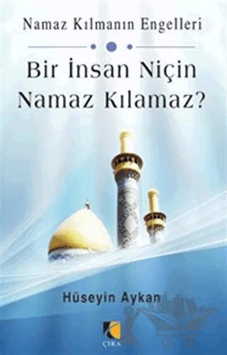 Bir İnsan Niçin Namaz Kılamaz? – Hüseyin Aykan – Çıra Yayınları kitap kapağı